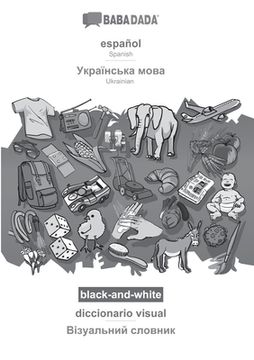 portada Babadada Black-And-White, Español - Ukrainian (in Cyrillic Script), Diccionario Visual - Visual Dictionary (in Cyrillic Script): Spanish - Ukrainian (in Cyrillic Script), Visual Dictionary