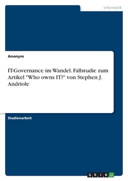 portada IT-Governance im Wandel. Fallstudie zum Artikel Who owns IT? von Stephen J. Andriole (in German)