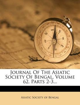 portada journal of the asiatic society of bengal, volume 62, parts 2-3... (en Inglés)