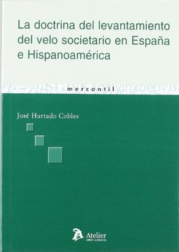 Doctrina De Levantamiento De Velo Societario En España E Hispanoameric
