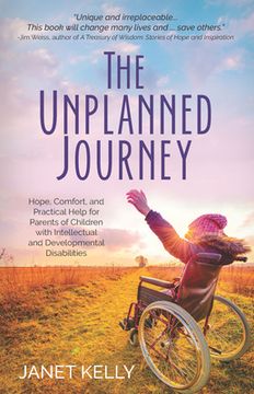 portada The Unplanned Journey: Hope, Comfort, and Practical Help for Parents of Children with Intellectual and Developmental Disabilities