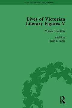 portada Lives of Victorian Literary Figures, Part V, Volume 3: Mary Elizabeth Braddon, Wilkie Collins and William Thackeray by Their Contemporaries