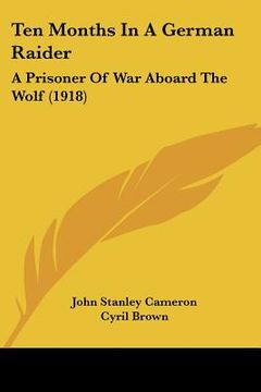 portada ten months in a german raider: a prisoner of war aboard the wolf (1918) (in English)