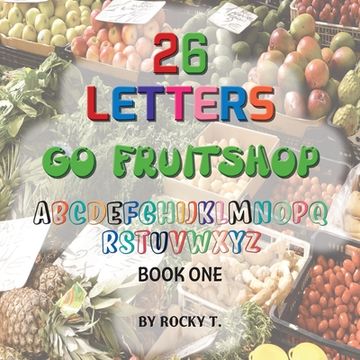 portada 26 Letters Go Fruitshop: Go Fruitshop learning the alphabet (en Inglés)
