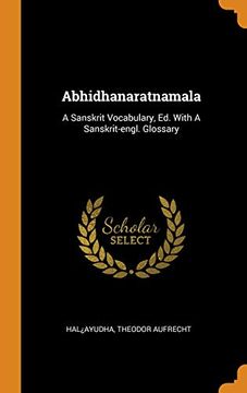 portada Abhidhanaratnamala: A Sanskrit Vocabulary, ed. With a Sanskrit-Engl. Glossary (en Inglés)