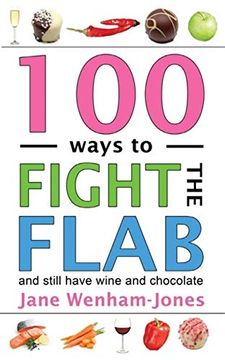 portada 100 Ways to Fight the Flab: The Have-It-All Diet (en Inglés)