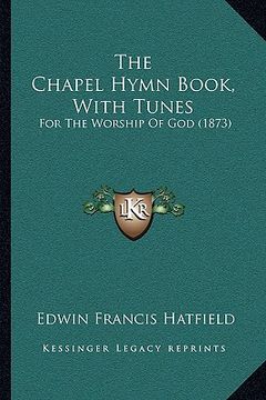 portada the chapel hymn book, with tunes: for the worship of god (1873)