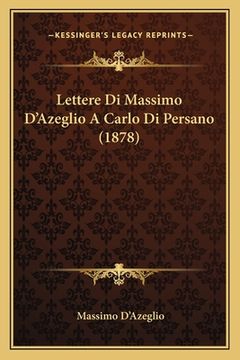 portada Lettere Di Massimo D'Azeglio A Carlo Di Persano (1878) (en Italiano)