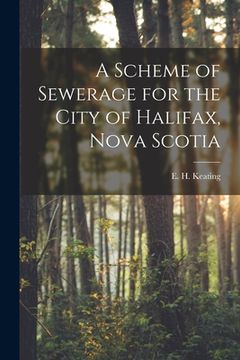 portada A Scheme of Sewerage for the City of Halifax, Nova Scotia [microform] (en Inglés)