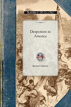 portada Despotism in America: Or, an Inquiry Into the Nature and Results of the Slaveholding System in the United States (Civil War) (in English)