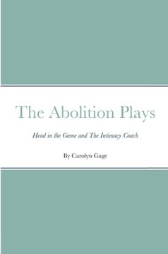 portada The Abolition Plays: Head in the Game and the Intimacy Coach (in English)