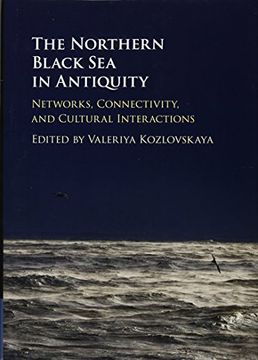 portada The Northern Black sea in Antiquity: Networks, Connectivity, and Cultural Interactions (en Inglés)
