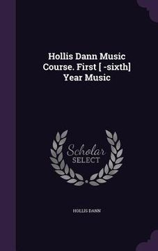 portada Hollis Dann Music Course. First [ -sixth] Year Music (en Inglés)