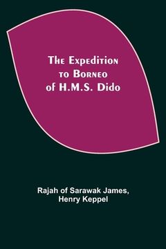 portada The Expedition to Borneo of H.M.S. Dido (en Inglés)
