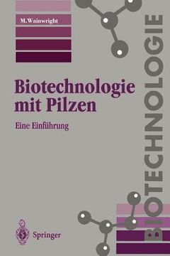 portada biotechnologie mit pilzen: eine einfa1/4hrung (in German)