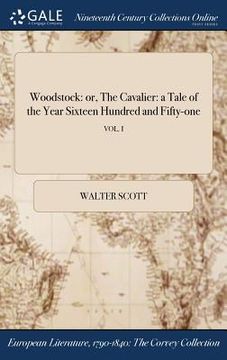 portada Woodstock: or, The Cavalier: a Tale of the Year Sixteen Hundred and Fifty-one; VOL. I (en Inglés)