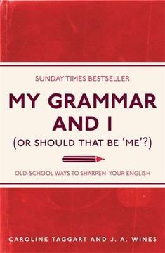 portada My Grammar and I (or Should That Be 'Me'?): Old-School Ways to Sharpen Your English