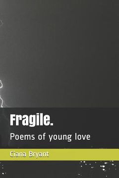 portada Fragile.: Poems of Young Love (en Inglés)