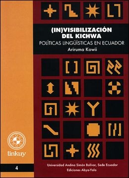 portada (In)visibilización del Kichwa: Políticas lingüísticas en Ecuador
