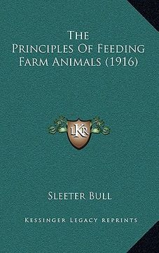 portada the principles of feeding farm animals (1916) (en Inglés)