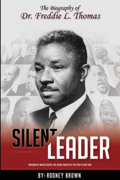 portada Silent Leader: The Biography of Dr. Freddie L. Thomas (en Inglés)