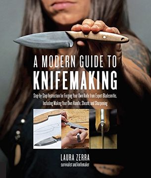 portada A Modern Guide to Knifemaking: Step-By-Step Instruction for Forging Your own Knife From Expert Bladesmiths, Including Making Your own Handle, Sheath and Sharpening (en Inglés)