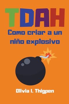 portada TDAH Como criar a un niño explosivo (in Spanish)