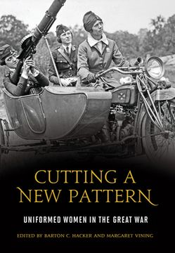 portada Cutting a new Pattern: Uniformed Women in the Great war (en Inglés)