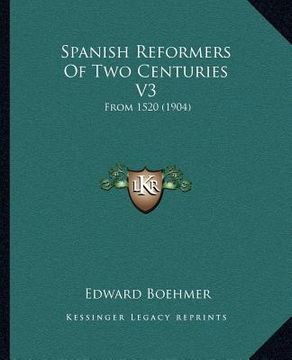 portada spanish reformers of two centuries v3: from 1520 (1904) (en Inglés)