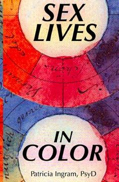 portada Sex Lives in Color: Using color to gain insight into the sensual and erotic proclivities of your infatuation. (en Inglés)