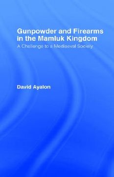 portada gunpowder and firearms in the mamluk kingdom: a challenge to medieval society (1956) (en Inglés)