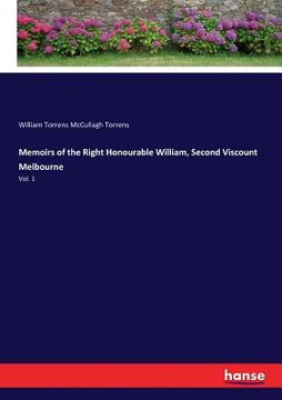 portada Memoirs of the Right Honourable William, Second Viscount Melbourne: Vol. 1 (en Inglés)