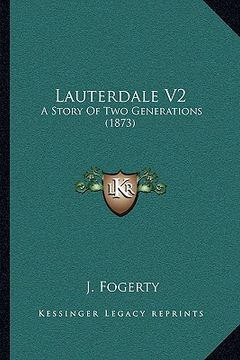 portada lauterdale v2: a story of two generations (1873) (en Inglés)