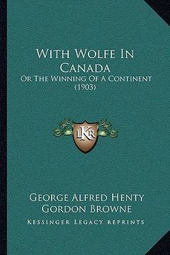 portada with wolfe in canada: or the winning of a continent (1903) (in English)