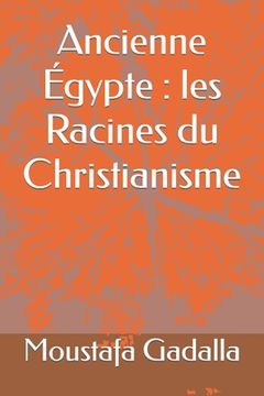 portada Ancienne Égypte: les Racines du Christianisme (en Francés)