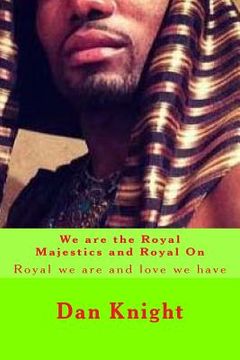 portada We are the Royal Majestics and Royal On: Royal we are and love we have (en Inglés)