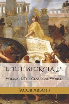 portada Epic History Tales: Vol. 1, The Classical World (en Inglés)