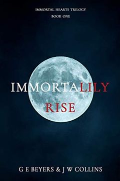 portada Immortalily Rise: Immortal Hearts Trilogy - Book one (in English)