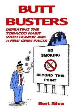 portada butt busters: defeating the tobacco habit with humor and a few grim facts (in English)