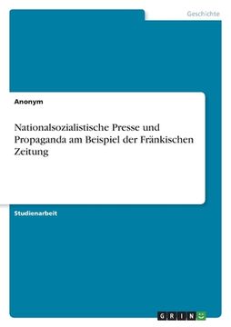 portada Nationalsozialistische Presse und Propaganda am Beispiel der Fränkischen Zeitung (en Alemán)