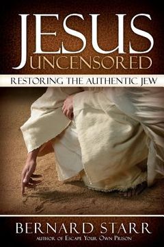 portada Jesus Uncensored: Restoring the Authentic Jew (Grayscale Edition) (en Inglés)