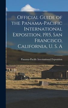 portada Official Guide of the Panama-Pacific International Exposition, 1915, San Francisco, California, U. S. A (en Inglés)