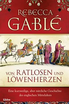 portada Von Ratlosen und Löwenherzen: Eine Kurzweilige, Aber Nützliche Geschichte des Englischen Mittelalters (en Alemán)