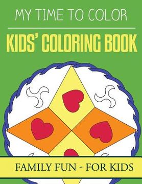 portada My Time To Color: Family Coloring Books - Kids Coloring Book (en Inglés)