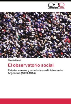 portada El observatorio social: Estado, censos y estadísticas oficiales en la Argentina (1869-1914)