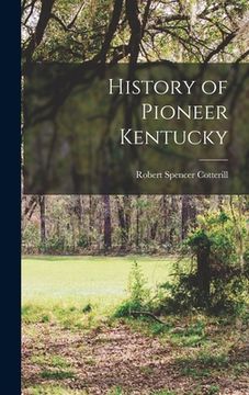 portada History of Pioneer Kentucky (en Inglés)