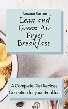 portada Lean and Green air Fryer Breakfast: A Complete Diet Recipes Collection for Your Breakfast (en Inglés)