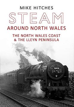 portada Steam Around North Wales: The North Wales Coast and the Lleyn Peninsular