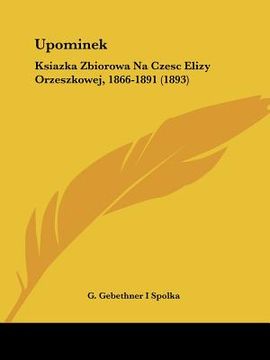 portada upominek: ksiazka zbiorowa na czesc elizy orzeszkowej, 1866-1891 (1893) (in English)