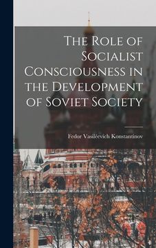 portada The Role of Socialist Consciousness in the Development of Soviet Society (en Inglés)